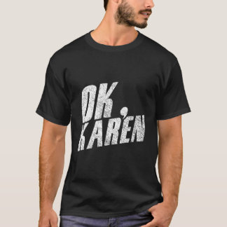 Ok Karen Joke Karens T Shirt
