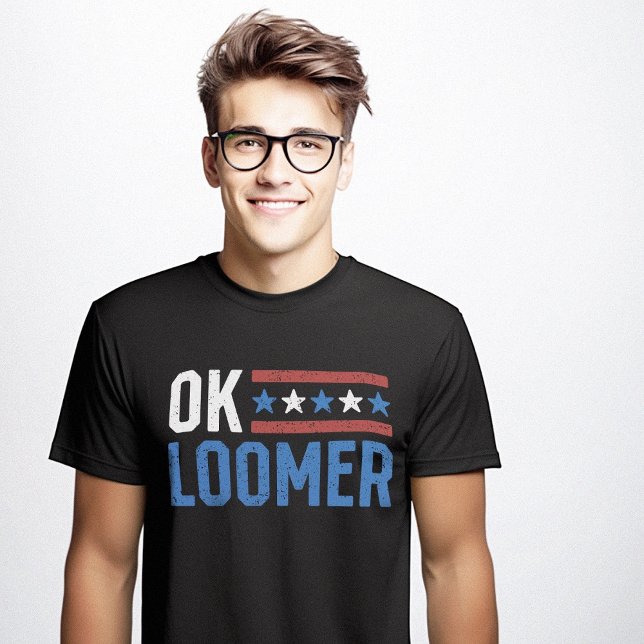 OK Loomer Funny Sarcastic Anti Trump Sarcasm Memid T Shirt (OK Loomer Boomer Funny Sarcastic Anti Trump Sarcasm Meme T-Shirt)