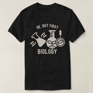 Ok, men först biologi , Biologi-citat T Shirt
