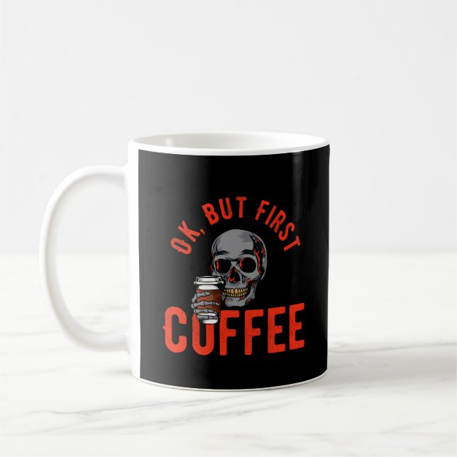 OK, Men Först Kaffe - Dödskalle Kaffe Kaffemugg (Vänster)