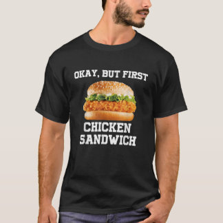 OK, men första Chicken Sandwich Funny Fast Food Bu T Shirt