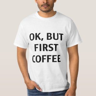 Ok men första kaffe. T-tröja Tee Shirt