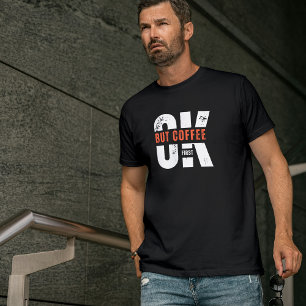 OK, men kaffetypgrafi av första Humor design T Shirt