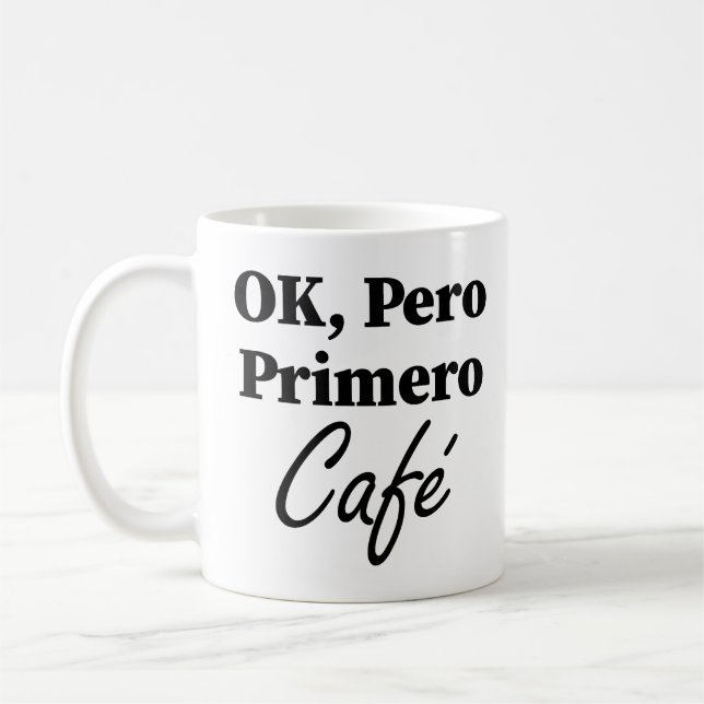 Ok Pero Primero Café Funny Coffee Älskare Spanien Kaffemugg (Vänster)