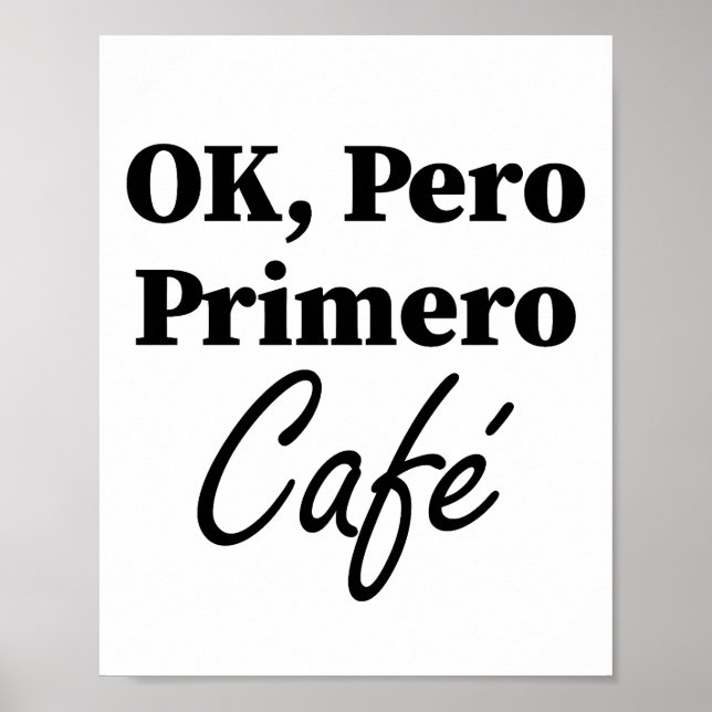 Ok Pero Primero Café Funny Coffee Älskare Spanien Poster (Framsidan)