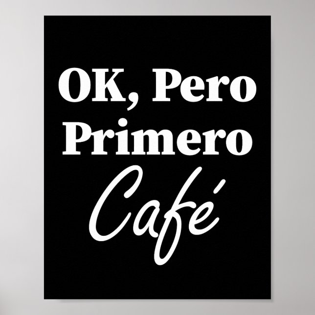 Ok Pero Primero Café Funny Coffee Älskare Spanien Poster (Framsidan)