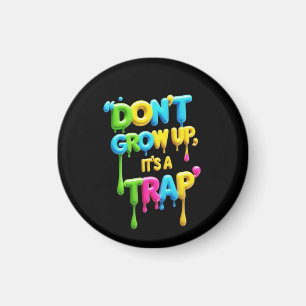 Öka inte, det är en fälla Funny Quote T-Shirt Magnet