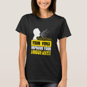 Öka inte rösten och förbättra ditt argument t shirt