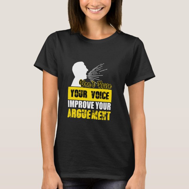 Öka inte rösten och förbättra ditt argument t shirt (Framsida)