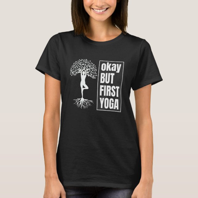 okay but first yoga  Quotes T Shirt (Framsida)