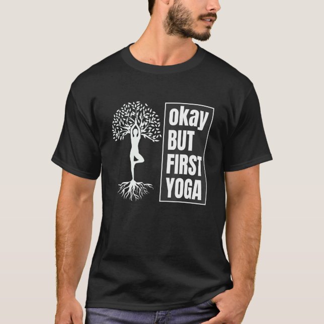 okay but first yoga  Quotes T Shirt (Framsida)