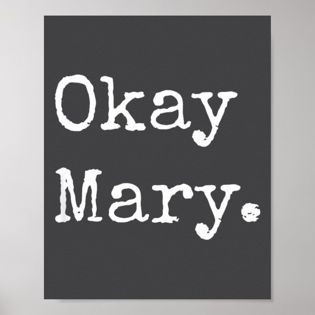 Okay Mary Funny Sarcastic Meme Quote  Poster (Framsidan)