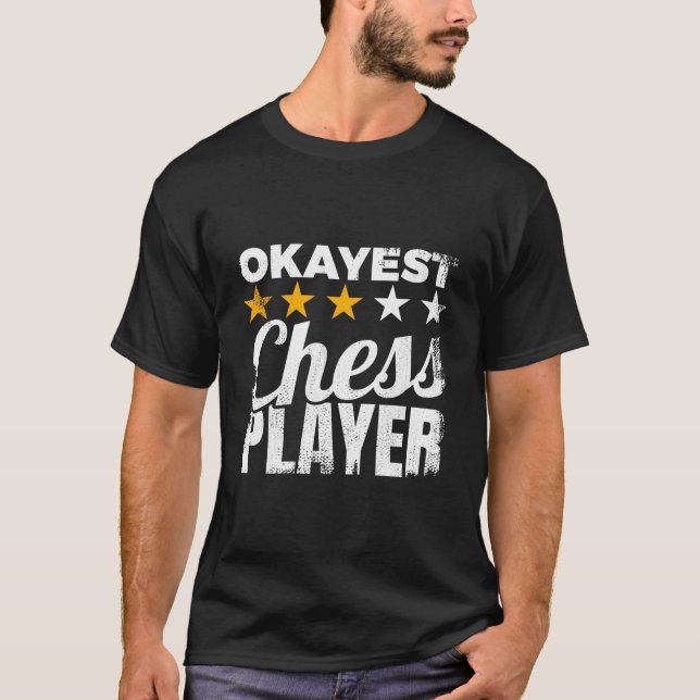 Okayest Chess Player Chess Enthusiast Mind Sports T Shirt (Framsida)