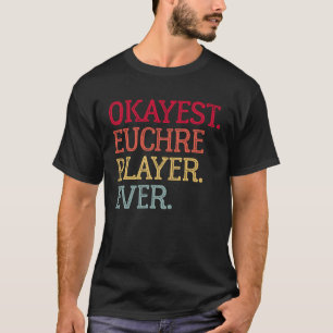 Okayest Euchre Player All Euchre Card Game 1 T Shirt