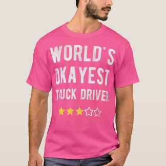 Okayest Lastbil Driver Funny Costume Best Hauling  T Shirt