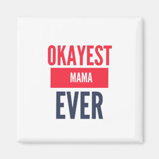 OKAYEST MAMMA NÅGONSIN MAGNET