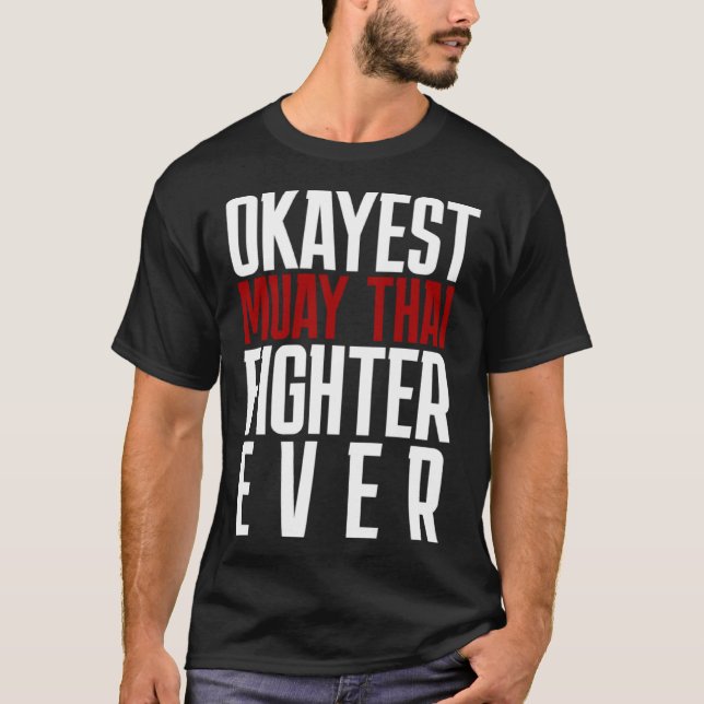 Okayest Muay Thai Fighter nånsin Muay Thai T Shirt (Framsida)