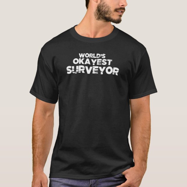 Okayest Surveyor Profession T Shirt (Framsida)