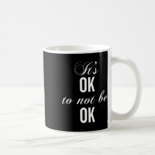 Okej att inte vara okej för att motstå depression kaffemugg