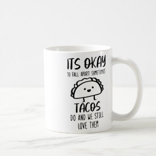 Okej, ibland kan takos göra psykisk hälsa kaffemugg
