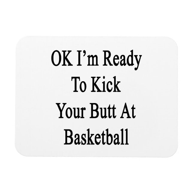 Okej, jag är Redo att sparka din knapp på basketbo Magnet (Horisontell)