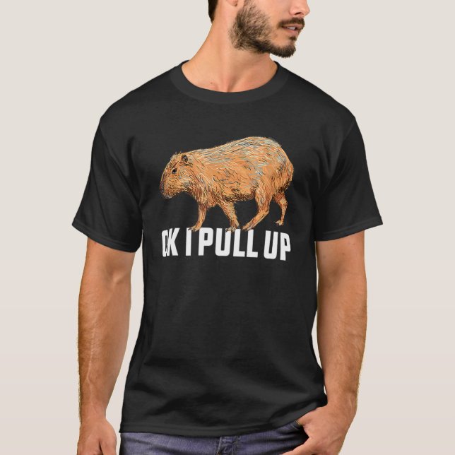 Okej, jag drar upp Capybara Capybara Meme Okej, ja T Shirt (Framsida)