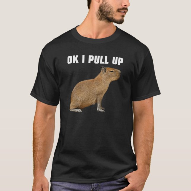 Okej, jag drar upp Capybara Carpincho Chiguire T Shirt (Framsida)