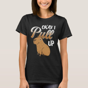 Okej, jag drar upp Capybara Hydrochoerus hydrochae T Shirt