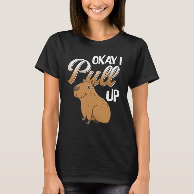 Okej, jag drar upp Capybara Hydrochoerus hydrochae T Shirt (Framsida)