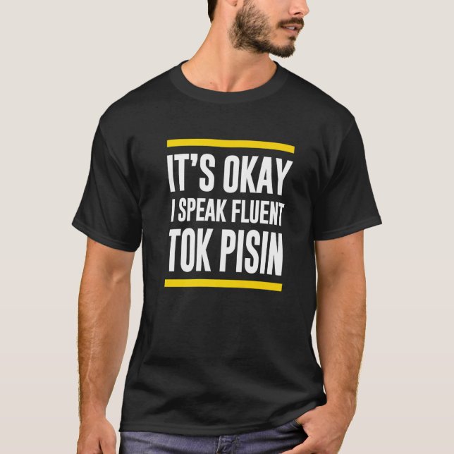 Okej, jag talar Fluent Tok Pisin Papua Nya Guinea T Shirt (Framsida)