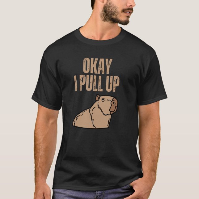 Okej, jag tar upp Capybara Capibara Animal Respect T Shirt (Framsida)
