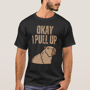 Okej, jag tar upp Capybara Capibara Animal Respect T Shirt
