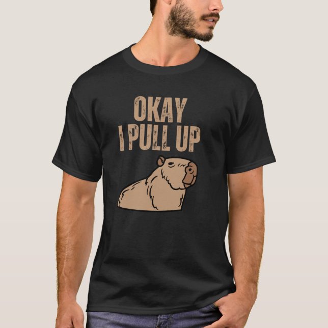 Okej, jag tar upp Capybara Capibara Animal Respect T Shirt (Framsida)