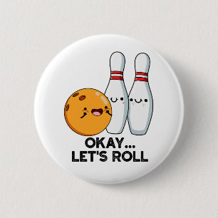 Okej Låt Oss Rulla Rolig Bowling Puns Knapp