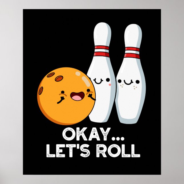 Okej Låt Oss Rulla Rolig Bowling Puns Mörk Bakgrun Poster (Framsidan)