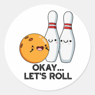 Okej Låt Oss Rulla Rolig Bowling Puns Runt Klistermärke