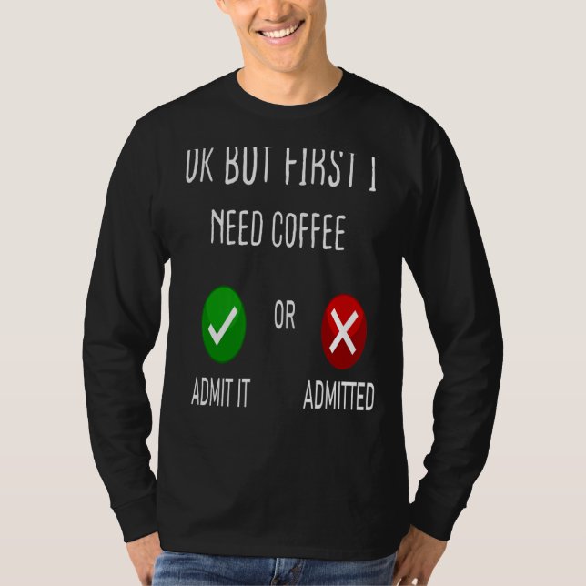 Okej, men först behöver jag Kaffe T Shirt (Framsida)