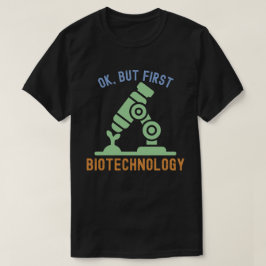 Okej, men först bioteknik,  Citat om bioteknik T Shirt