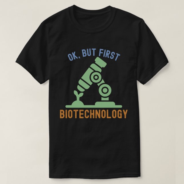 Okej, men först bioteknik,  Citat om bioteknik T Shirt (Design framsida)