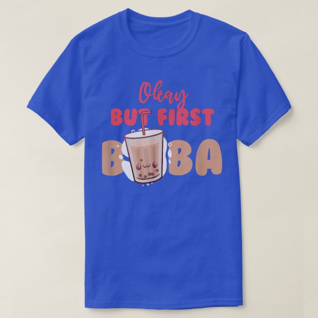 Okej, men först Boba Bubble Tea Drink Pearl Tea T Shirt (Design framsida)
