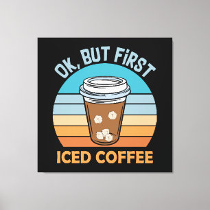 okej men först iskaffe canvastryck