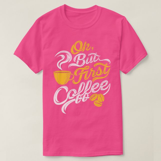 Okej Men Först Kaffe Roligt Kaffe Älskare Födelsed T Shirt (Design framsida)