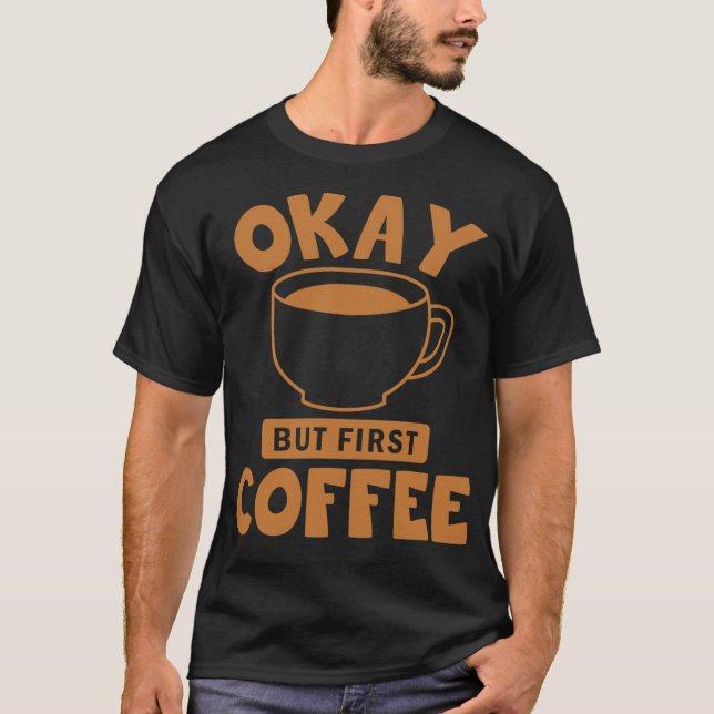 Okej, men först kaffekaffelist t shirt (Framsida)