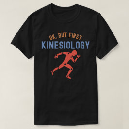 Okej, men först Kinesiologi, Kinesiologi huvudämne T Shirt