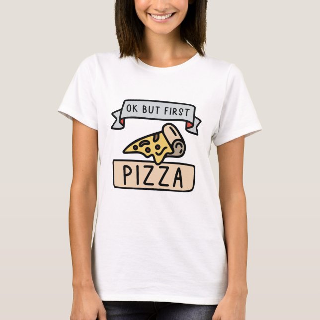 Okej, men först Pizza T Shirt (Framsida)