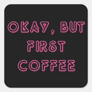 Okej, men första kaffe fyrkantigt klistermärke
