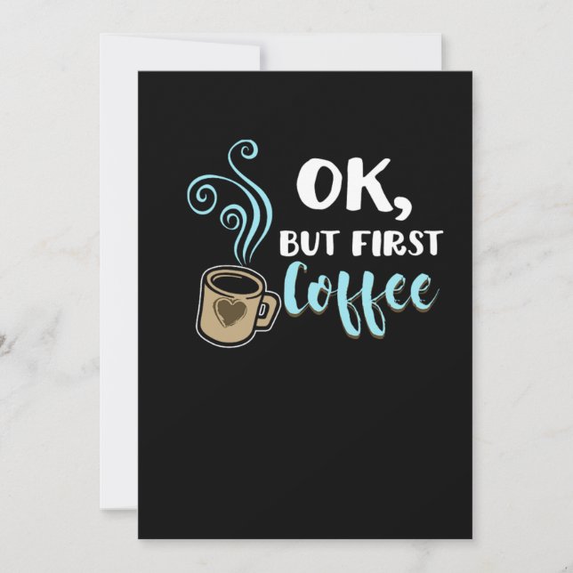 Okej, men första kaffen Funny Caffeine Beverages K Inbjudningar (Framsida)
