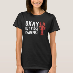 Okej, men första Kräftorna av kräftdjur T Shirt
