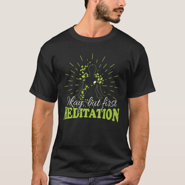 Okej, men första meditation - Yoga T Shirt (Framsida)