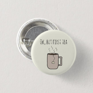 Okej, men första tea - Pin-up Round Badge Knapp